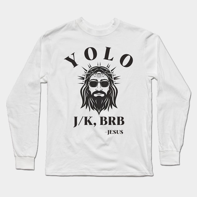 Yolo Jk Brb Jesus Funny Easter Day Long Sleeve T-Shirt by Aldrvnd